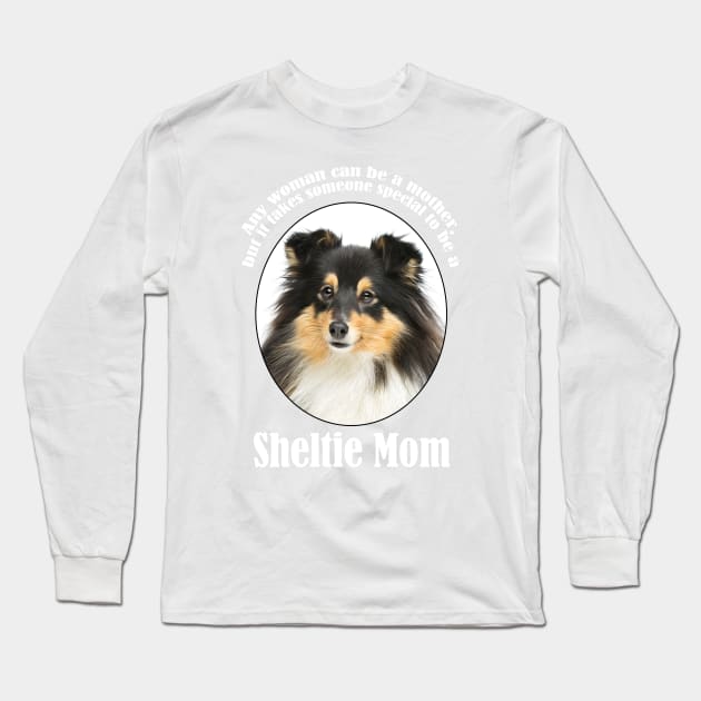 Sheltie Mom Long Sleeve T-Shirt by You Had Me At Woof